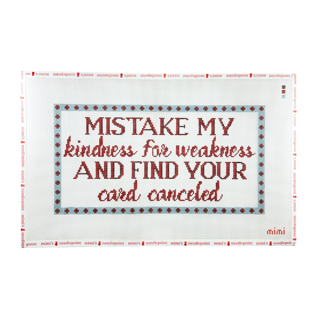 Mistake My Kindness For Weakness