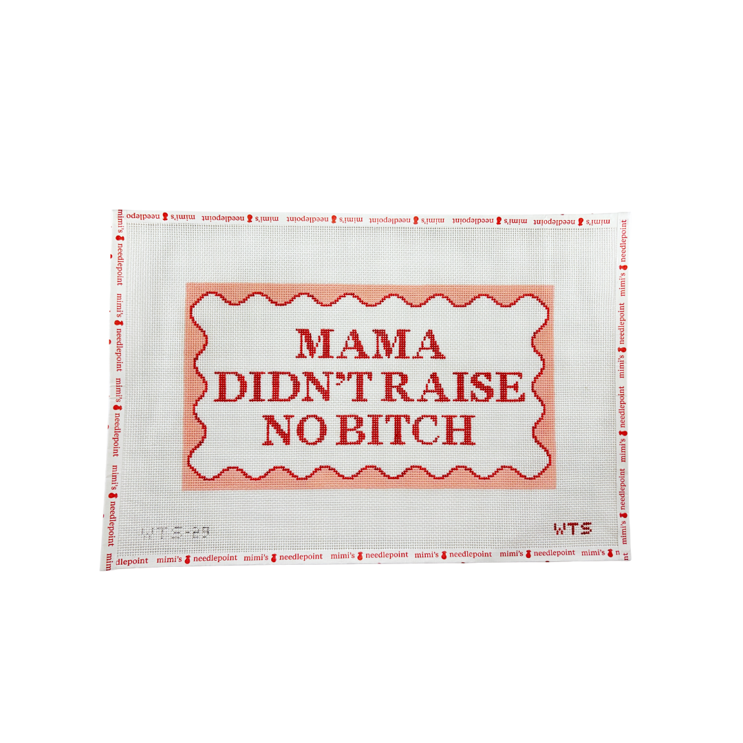Mama Didn’t Raise No Bitch