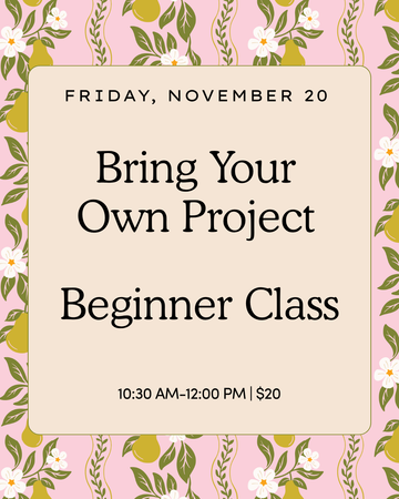 Bring Your Own Project Beginner Class | November 20