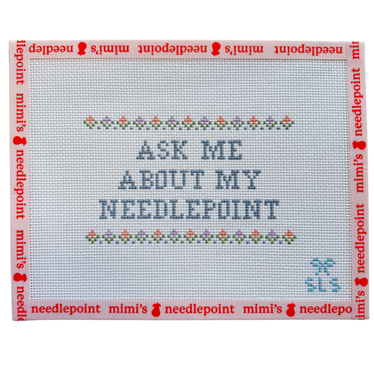 Ask Me About My Needlepoint (Flowers)