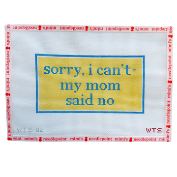 Sorry I Can't, My Mom Said No