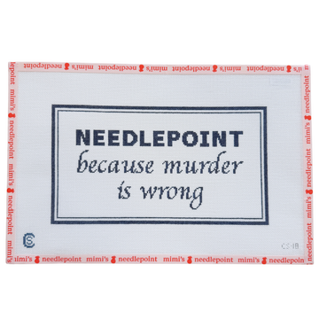 Needlepoint Because Murder is Wrong