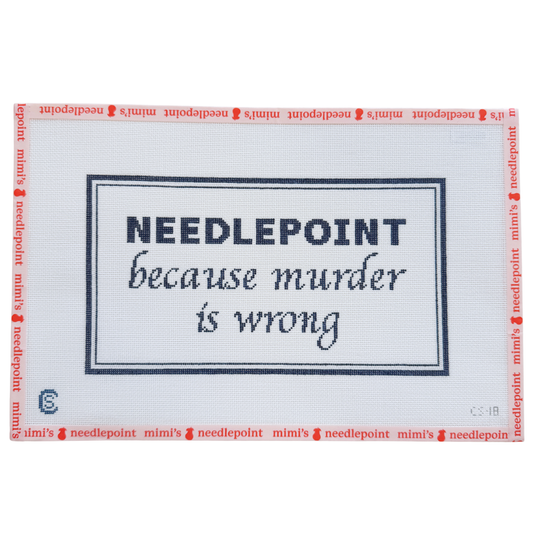 Needlepoint Because Murder is Wrong