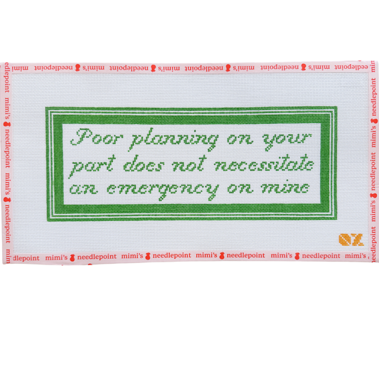 Poor Planning on Your Part